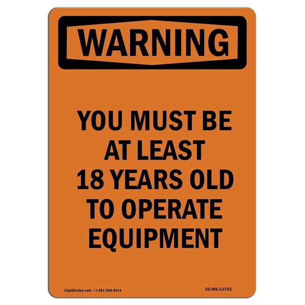 Signmission OSHA WARNING Sign, You Must Be 18 Years Old To Operate, 24in X 18in Decal, 18" W, 24" L, Portrait OS-WS-D-1824-V-13702